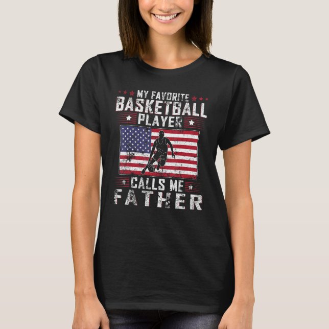 My Favorite Basketball Player Calls Me Father Fath T-Shirt (Vorderseite)