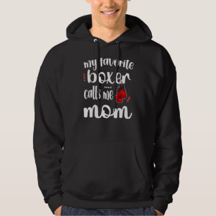 My Favorite Boxer Calls Me Boxing Mom Boxing Mothe Hoodie