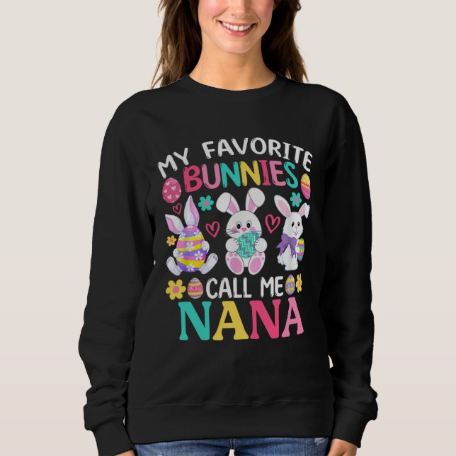 My Favorite Bunnies Call Me Nana Happy Easter Day Sweatshirt (Vorderseite)