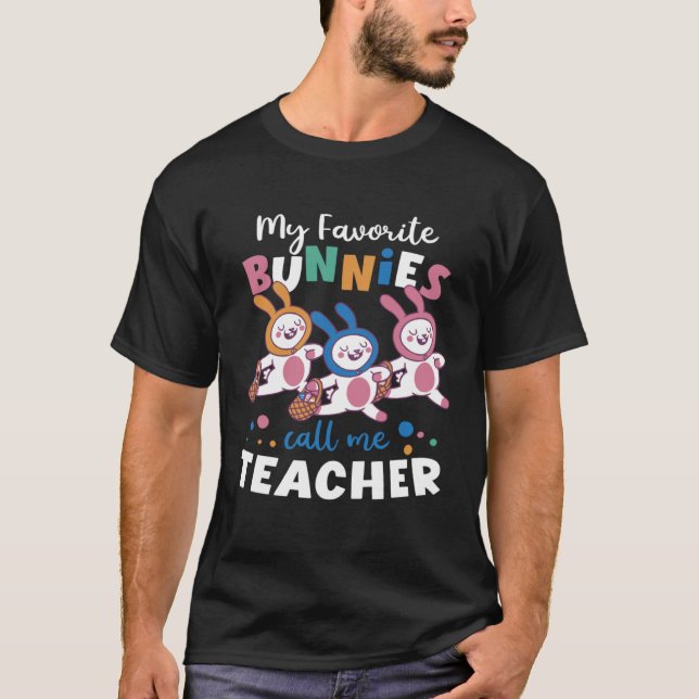 My Favorite Bunnies Call Me Teacher School Easter  T-Shirt (Vorderseite)