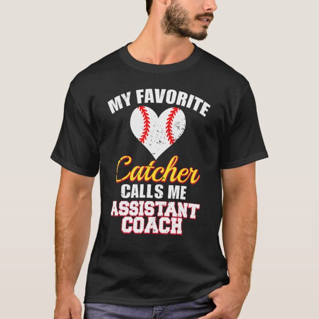 My Favorite Catcher Calls Me Assistant Coach Baseb T-Shirt (Vorderseite)