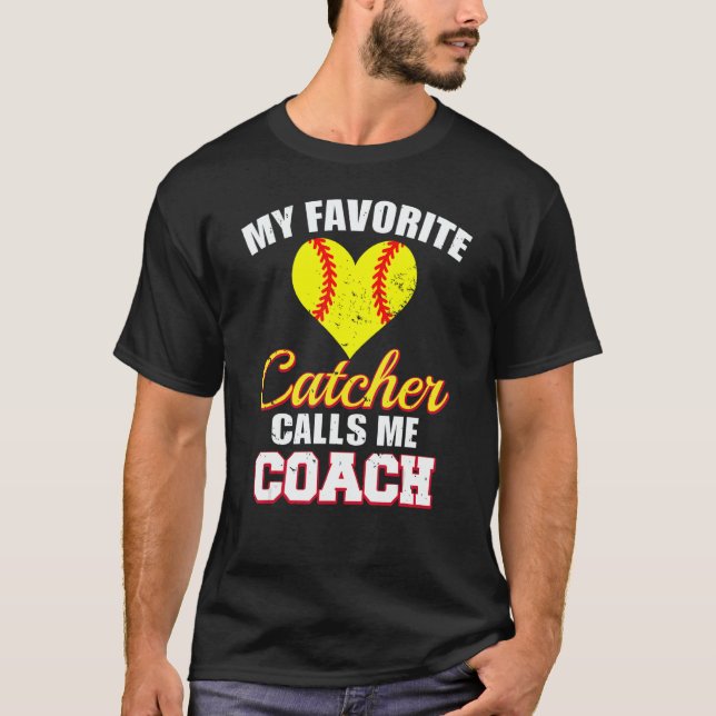 My Favorite Catcher Calls Me Coach Catcher Softbal T-Shirt (Vorderseite)