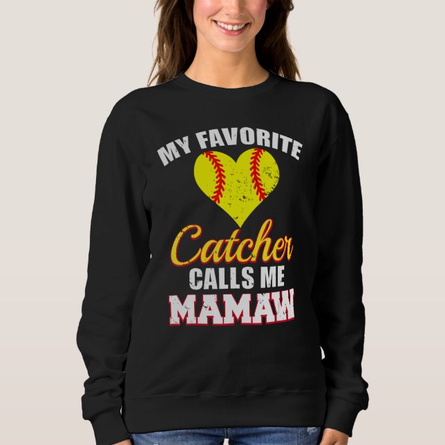 My Favorite Catcher Calls Me Mamaw Catcher Softbal Sweatshirt (Vorderseite)