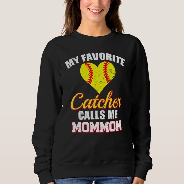 My Favorite Catcher Calls Me MomMom Catcher Softba Sweatshirt (Vorderseite)