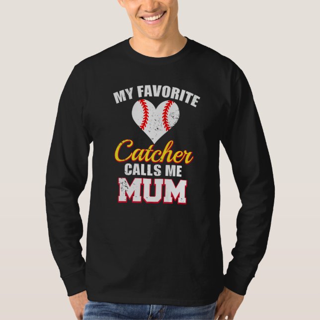 My Favorite Catcher Calls Me Mum Catcher Baseball  T-Shirt (Vorderseite)
