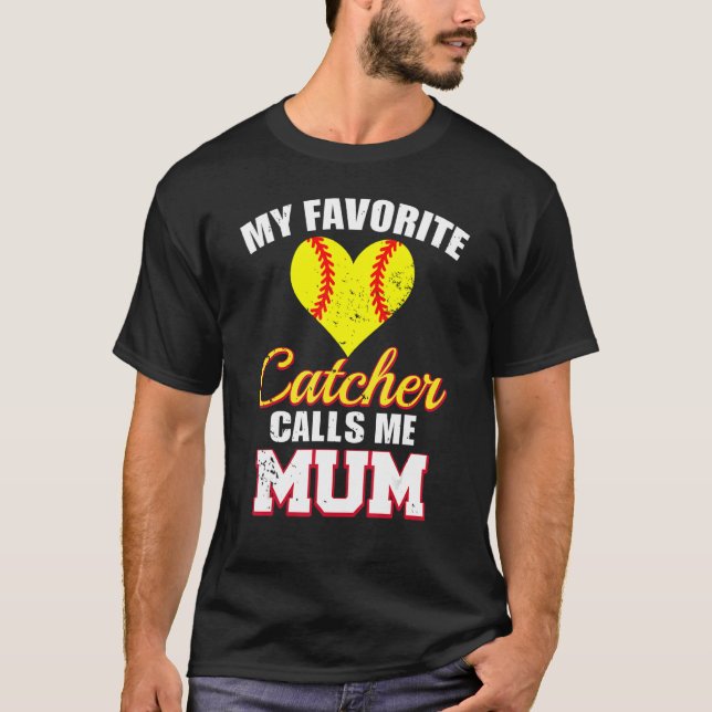 My Favorite Catcher Calls Me Mum Catcher Softball  T-Shirt (Vorderseite)