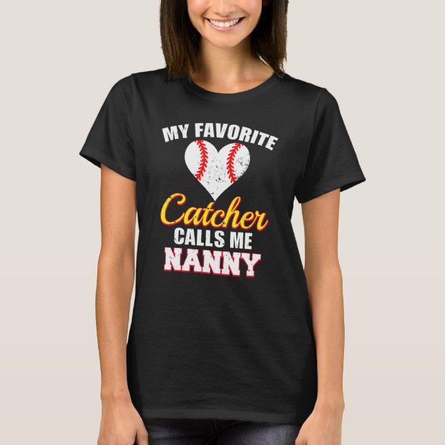 My Favorite Catcher Calls Me Nanny Catcher Basebal T-Shirt (Vorderseite)