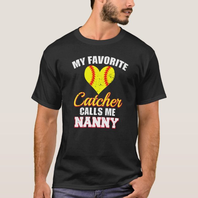 My Favorite Catcher Calls Me Nanny Catcher Softbal T-Shirt (Vorderseite)