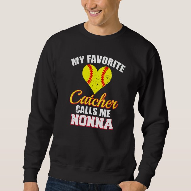 My Favorite Catcher Calls Me Nonna Catcher Softbal Sweatshirt (Vorderseite)