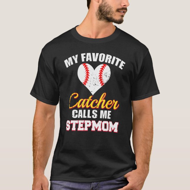 My Favorite Catcher Calls Me Stepmom Catcher Baseb T-Shirt (Vorderseite)