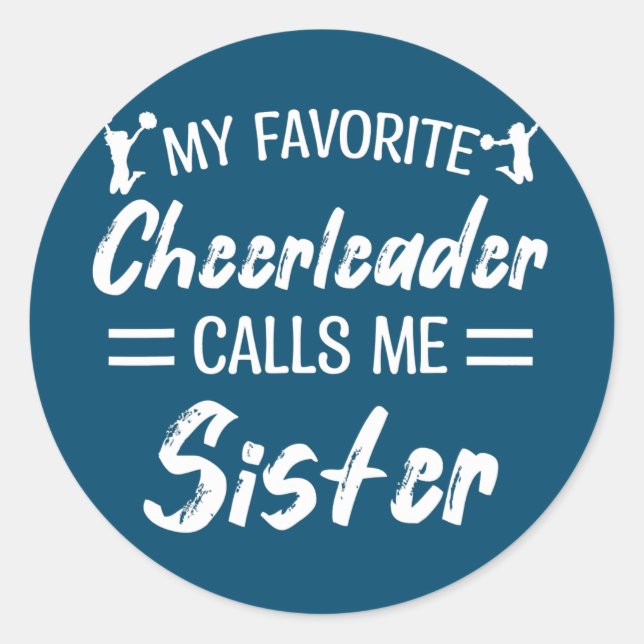My Favorite Cheerleader Calls Me Sister Biggest Runder Aufkleber (Vorderseite)