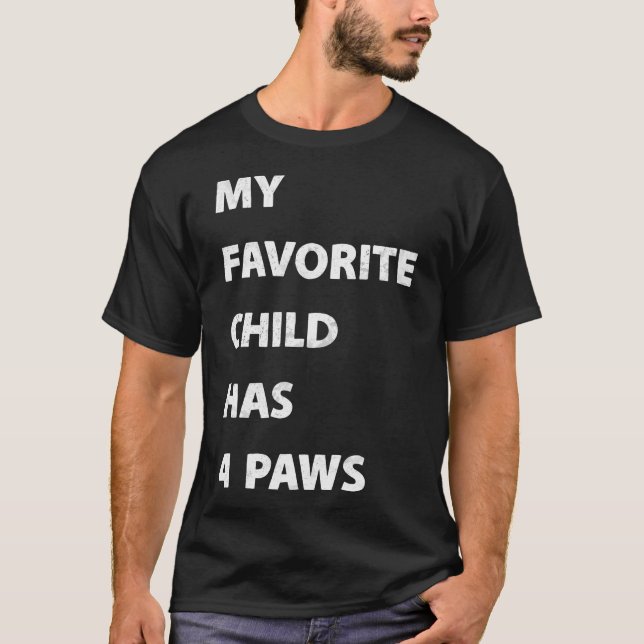 My Favorite Child Has 4 Paws T-Shirt (Vorderseite)