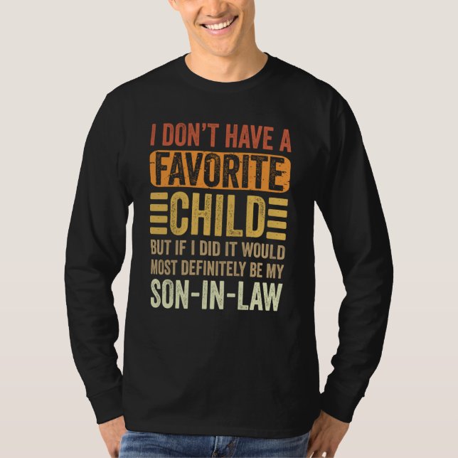 My Favorite Child Most Definitely My Son In Law T-Shirt (Vorderseite)