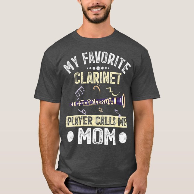 My Favorite Clarinet Player Calls Me Mom Mother T-Shirt (Vorderseite)
