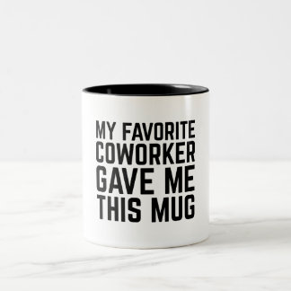 My Favorite Coworker Gave Me This Mug Zweifarbige Tasse