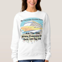 My Favorite Cruise Ports Sweatshirt