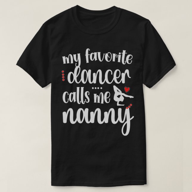My Favorite Dancer Calls Me Dance Nanny Grandma  T-Shirt (Design vorne)