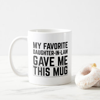 My Favorite Daughter In Law Gave Me This Mug Kaffeetasse