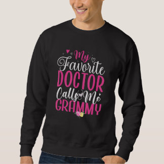 My Favorite Doctor calls me Grandma Cute 1 Sweatshirt