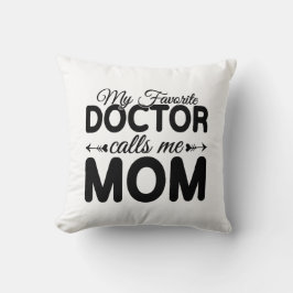 My Favorite Doctor Calls Me Mom Kissen