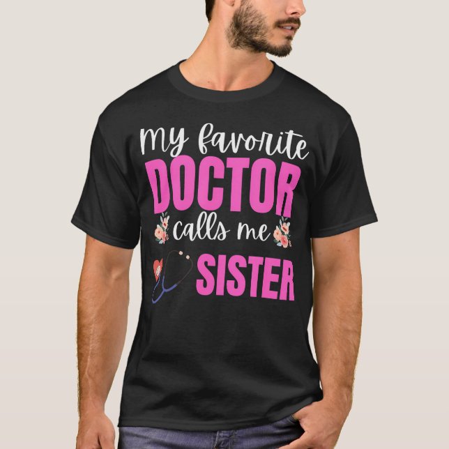 My Favorite Doctor Calls Me Sister Flowers Mothers T-Shirt (Vorderseite)