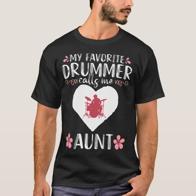 My Favorite Drummer Calls Me Aunt Percussionist Dr T-Shirt (Vorderseite)