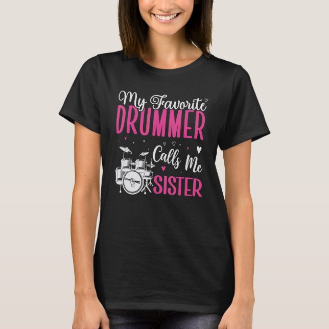 My Favorite Drummer calls me Sister Cute T-Shirt (Vorderseite)