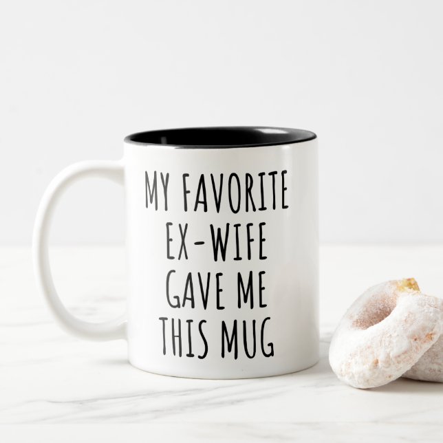 My Favorite Ex-Wife Gave Me This Mug Funny Gift Zweifarbige Tasse (Mit Donut)
