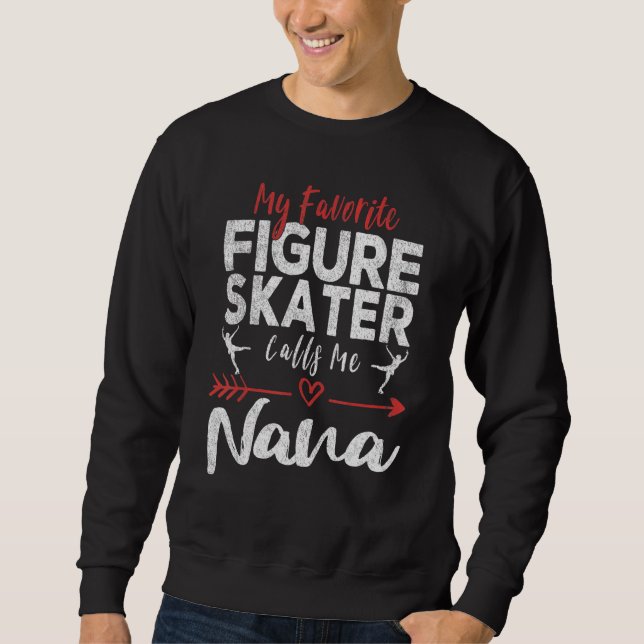 My Favorite Figure Skater Calls Me Nana Ice Skatin Sweatshirt (Vorderseite)