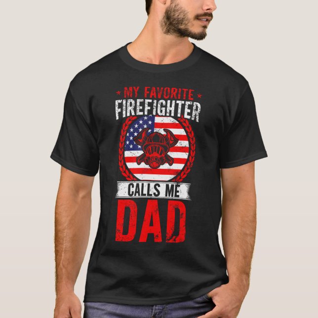 My Favorite Firefighter Calls Me Dad American Flag T-Shirt (Vorderseite)