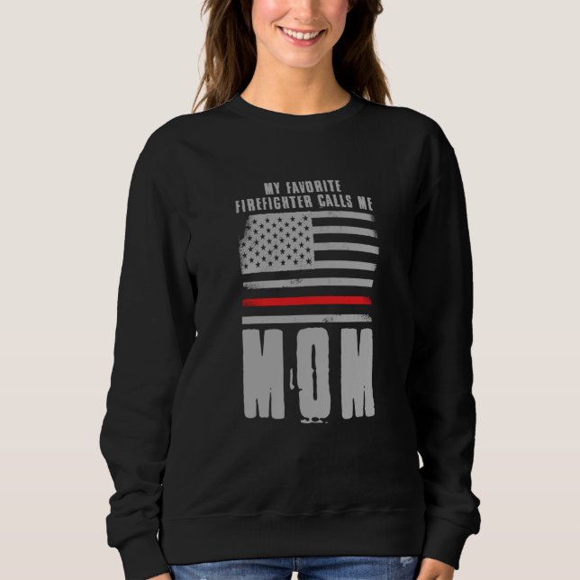 My Favorite Firefighter Calls Me Mom Fireman Desig Sweatshirt (Vorderseite)