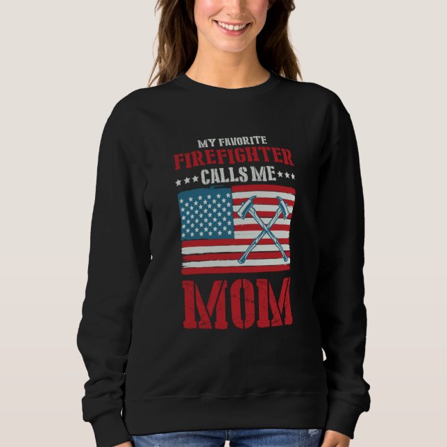 My Favorite Firefighter Calls Me Mom Fireman Desig Sweatshirt (Vorderseite)