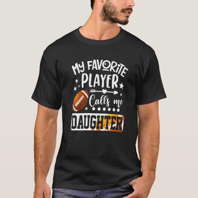 My Favorite Football Player Calls Me Daughter   T-Shirt (Vorderseite)
