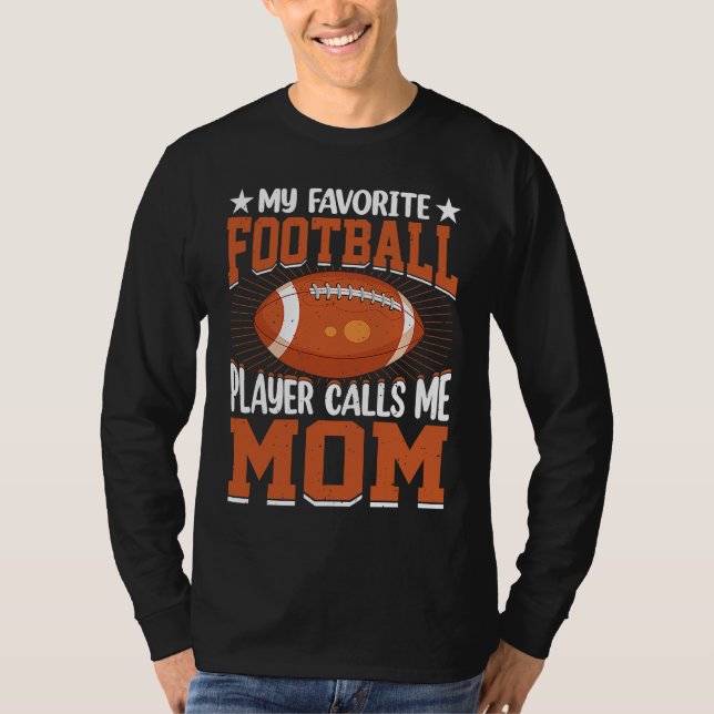 My Favorite Football Player Calls Me Mom Football  T-Shirt (Vorderseite)