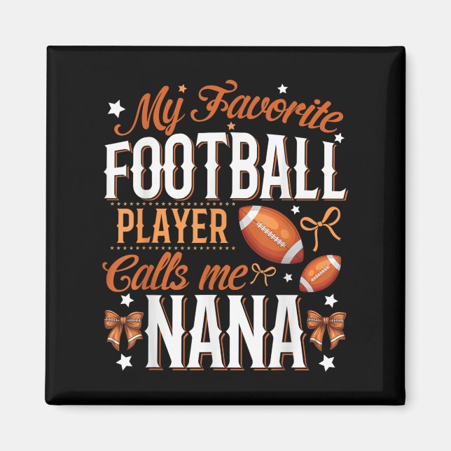My Favorite Football Player Calls Me Nana Football Magnet (Vorne)