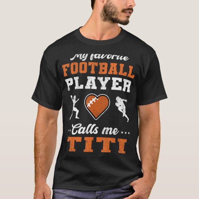 My Favorite Football Player Calls Me Titi Mother s T-Shirt (Vorderseite)
