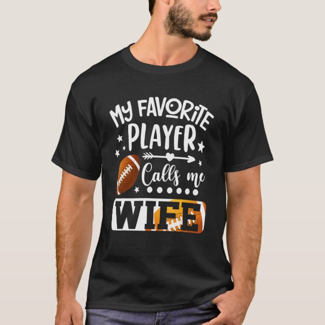 My Favorite Football Player Calls Me Wife T-Shirt (Vorderseite)