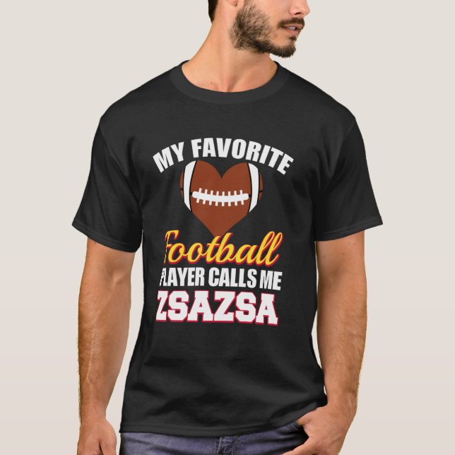 My Favorite Football Player Calls Me ZsaZsa Footba T-Shirt (Vorderseite)