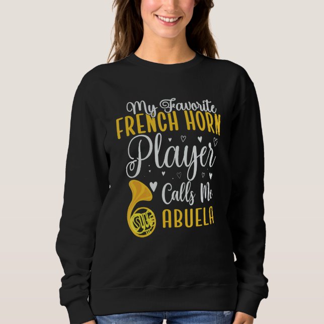 My Favorite French Horn player calls me Abuela Cut Sweatshirt (Vorderseite)