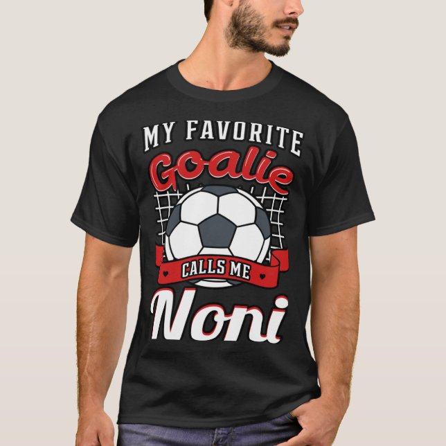 My Favorite Goalie Calls Me Noni Soccer Player Gra T-Shirt (Vorderseite)
