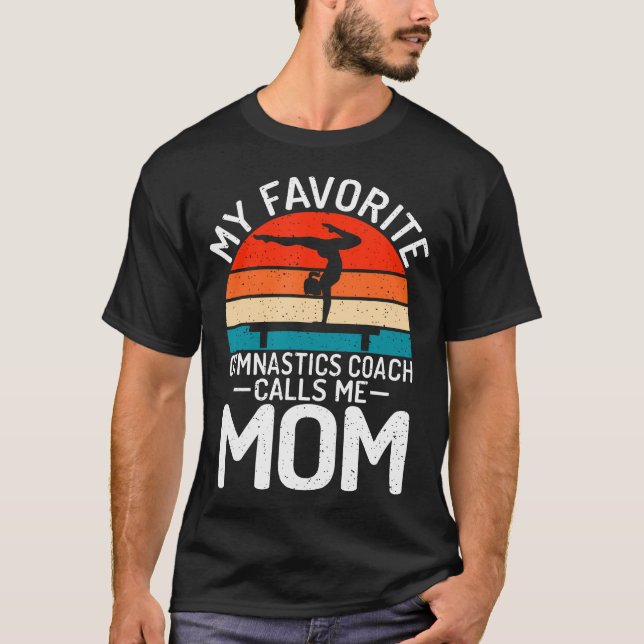 My Favorite Gymnastics Coach Calls Me Mom Gymnasti T-Shirt (Vorderseite)