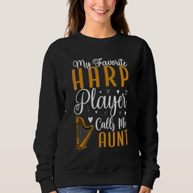 My Favorite Harp player calls me Aunt Cute 1 Sweatshirt (Vorderseite)