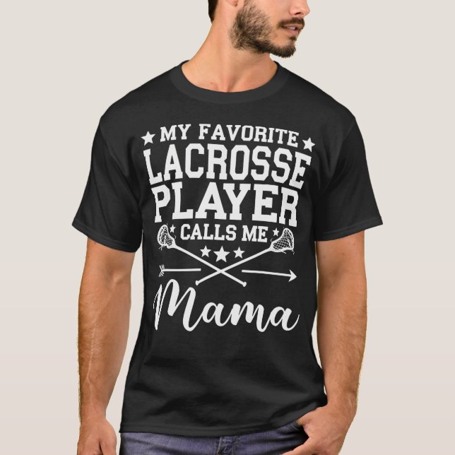 My Favorite Lacrosse Player Calls Me Mama T-Shirt (Vorderseite)