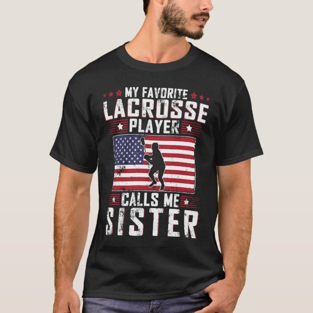 My Favorite Lacrosse Player Calls Me Sister Mother T-Shirt (Vorderseite)