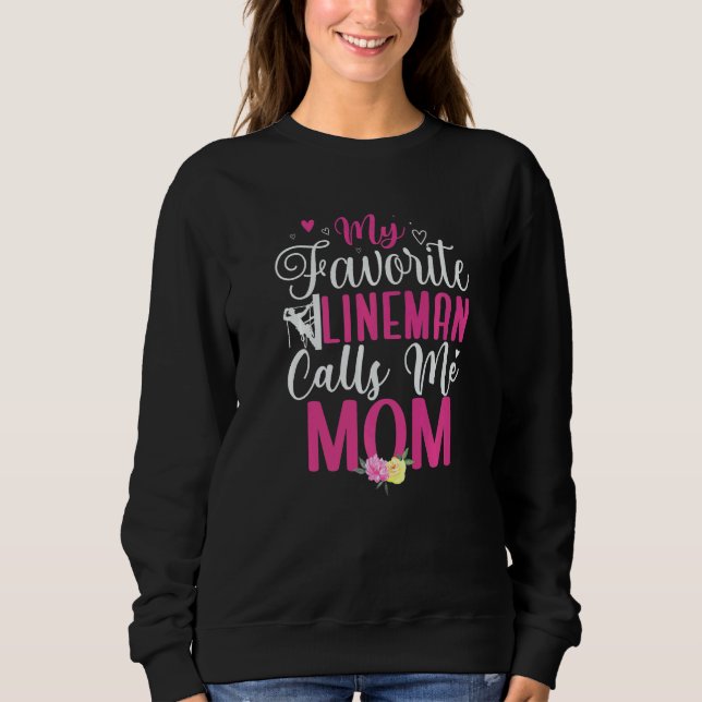 My Favorite Lineman calls me Mom Cute Sweatshirt (Vorderseite)
