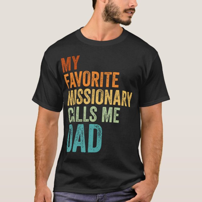 My Favorite Missionary Calls Me Dad T-Shirt (Vorderseite)