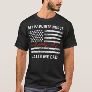 My Favorite Nurse Calls Me Dad  American Flag T-Shirt