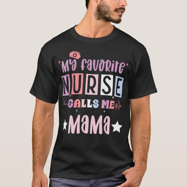 My Favorite Nurse Calls Me Mama Funny Registered N T-Shirt (Vorderseite)