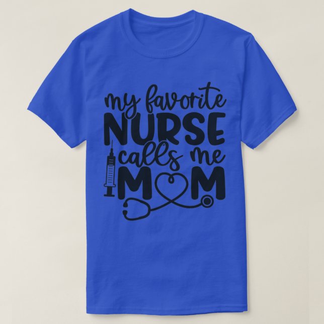 My favorite nurse calls me mom funny nurse gift bl T-Shirt (Design vorne)
