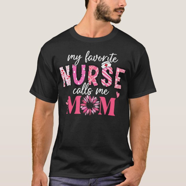 My Favorite Nurse Calls Me Mom Shirt Mothers Day (Vorderseite)